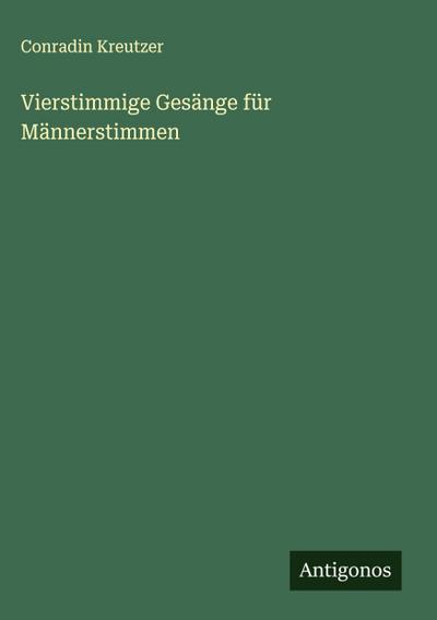 Vierstimmige Gesänge für Männerstimmen