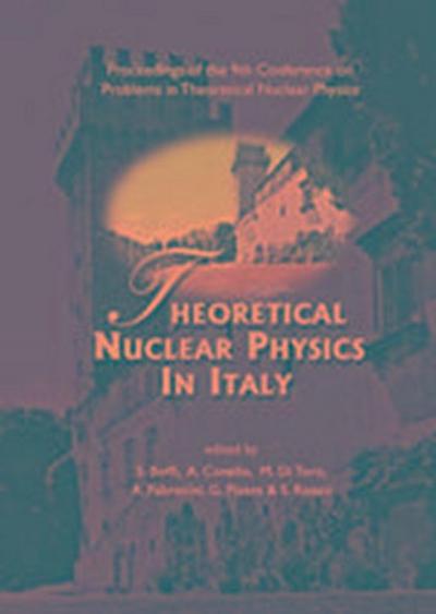 Theoretical Nuclear Physics in Italy, Proceedings of the 9th Conference on Problems in Theoretical Nuclear Physics