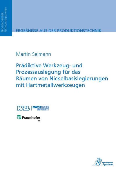 Prädiktive Werkzeug- und Prozessauslegung für das Räumen von Nickelbasislegierungen mit Hartmetallwerkzeugen (Ergebnisse aus der Produktionstechnik)