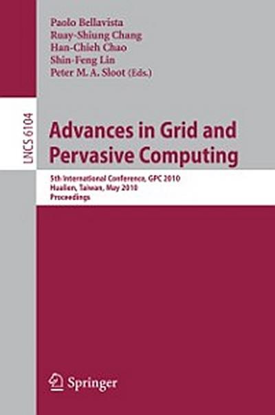 Advances in Grid and Pervasive Computing