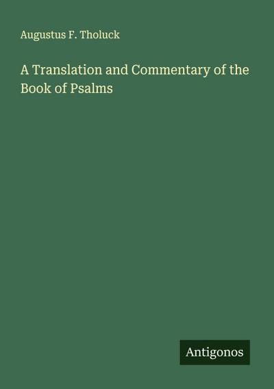 A Translation and Commentary of the Book of Psalms