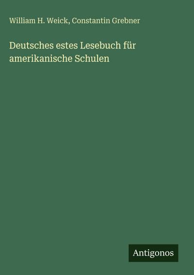 Deutsches estes Lesebuch für amerikanische Schulen
