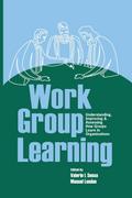Work Group Learning: Understanding, Improving and Assessing How Groups Learn in Organizations