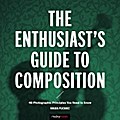 The Enthusiast’s Guide to Composition