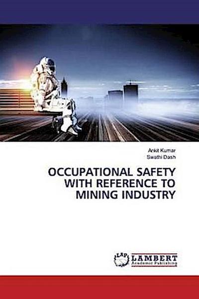 OCCUPATIONAL SAFETY WITH REFERENCE TO MINING INDUSTRY