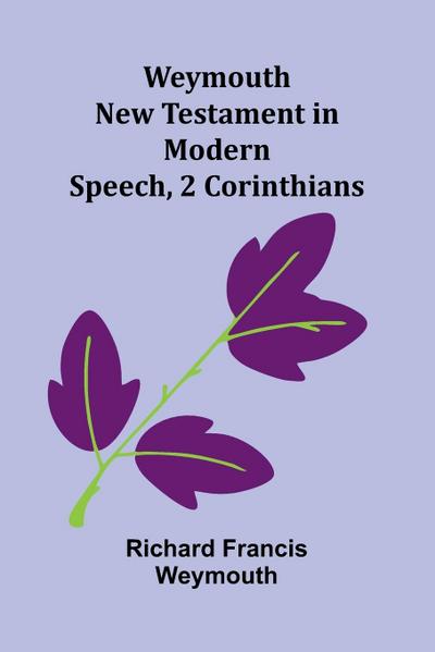 Weymouth New Testament In Modern Speech, 2 Corinthians