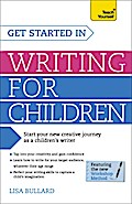 Get Started in Writing for Children: Teach Yourself