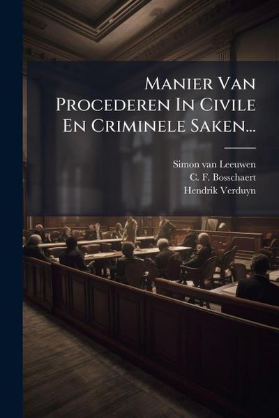 Manier Van Procederen In Civile En Criminele Saken...