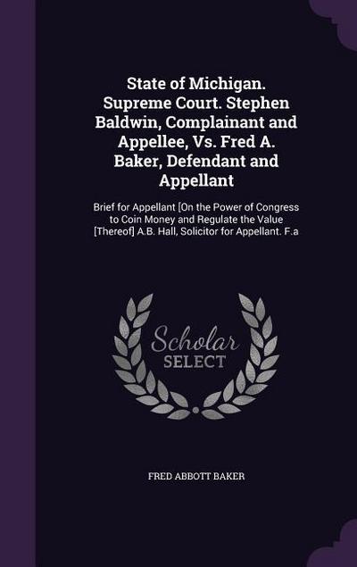 State of Michigan. Supreme Court. Stephen Baldwin, Complainant and Appellee, Vs. Fred A. Baker, Defendant and Appellant