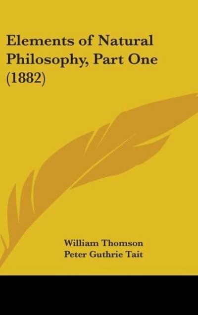 Elements Of Natural Philosophy, Part One (1882)