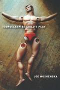 Iconoclasm As Child’s Play