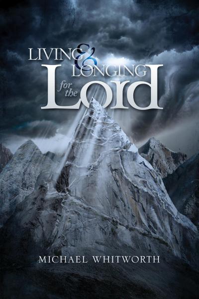 Living & Longing for the Lord: A Guide to 1-2 Thessalonians (Guides to God’s Word, #47)