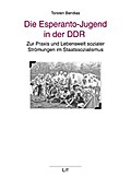 Die Esperanto-Jugend in der DDR: Zur Praxis und Lebenswelt sozialer Strömungen im Staatssozialismus (Studien zur DDR-Gesellschaft)