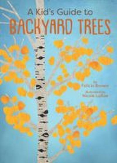 A Kid’s Guide to Backyard Trees