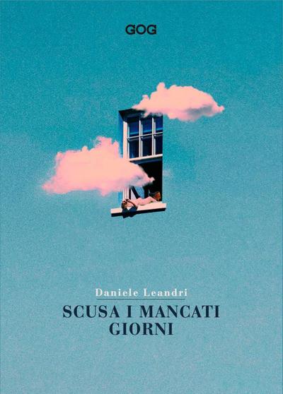 Leandri, D: Scusa i mancati giorni. Vita di Daniele Leandri