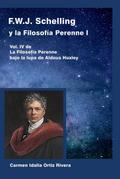 F.W.J. Schelling y la Filosofía Perenne I, Vol. IV de La Filosofía Perenne bajo la lupa de Aldous Huxley