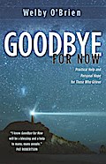 Goodbye for Now: Practical Help and Personal Hope for Those Who Grieve