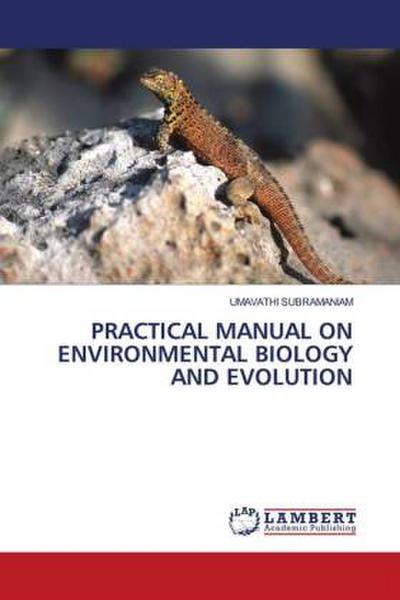 PRACTICAL MANUAL ON ENVIRONMENTAL BIOLOGY AND EVOLUTION