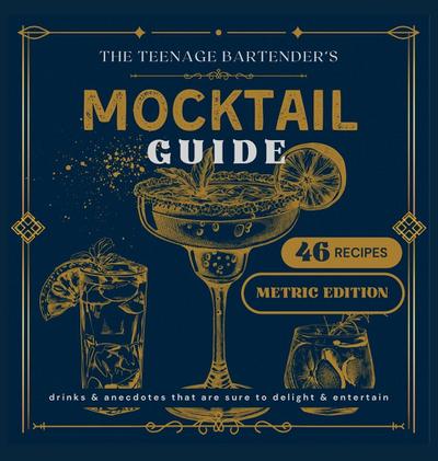 The Teenage Bartender’s Mocktail Guide [Metric]