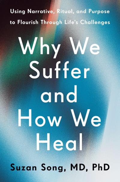 Why We Suffer and How We Heal