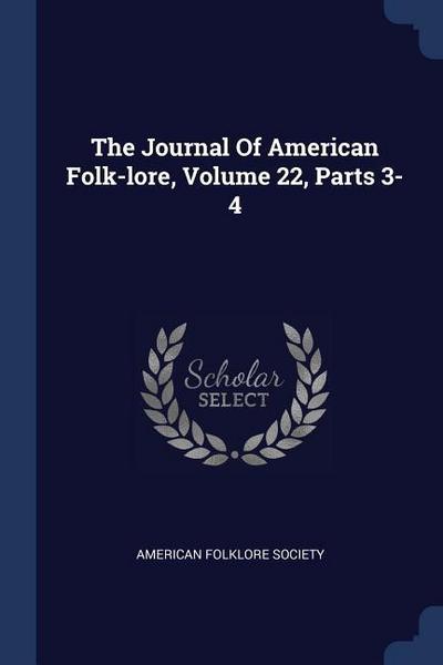 The Journal Of American Folk-lore, Volume 22, Parts 3-4