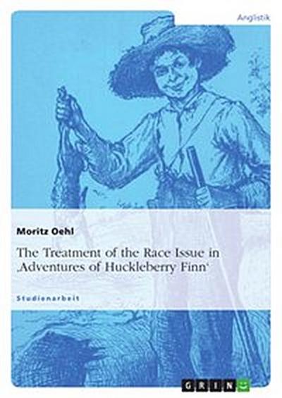 The Treatment of the Race Issue in ’Adventures of Huckleberry Finn’