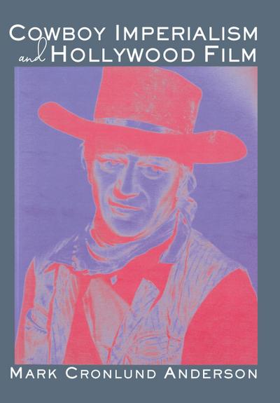 Cowboy Imperialism and Hollywood Film
