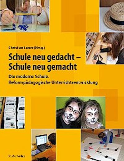 Schule neu gedacht - Schule neu gemacht