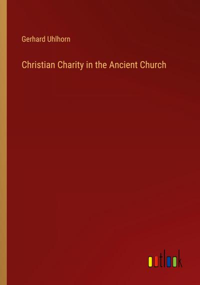 Christian Charity in the Ancient Church