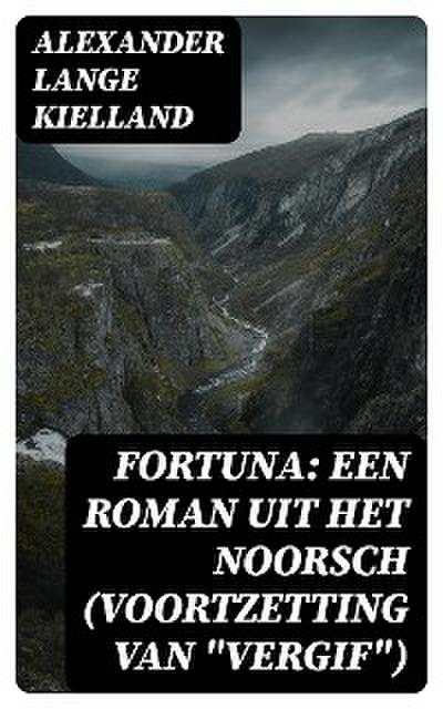Fortuna: Een Roman uit het Noorsch (Voortzetting van "Vergif")