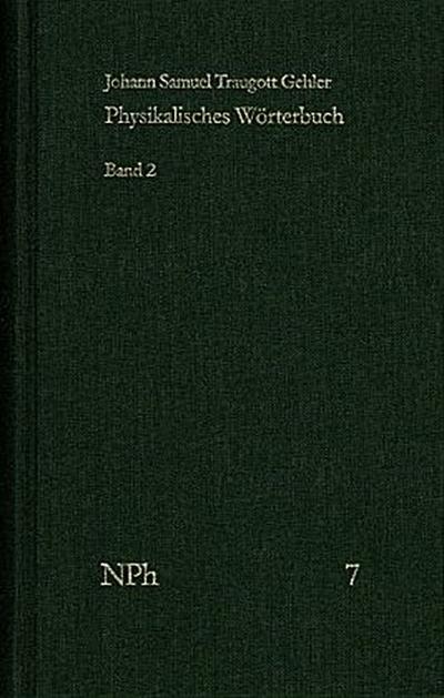 Physikalisches Wörterbuch oder Versuch einer Erklärung der vornehmsten ... / Band 2: Von Erdaxe bis Linsengläser. Bd.2