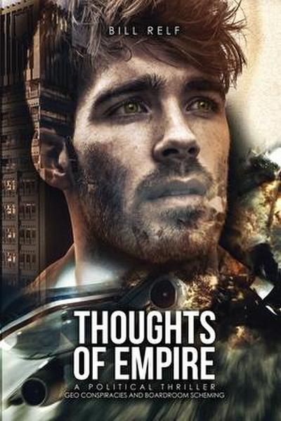 Thoughts of Empire: A Political Thriller Geo Conspiracies and Boardroom Scheming