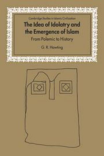 The Idea of Idolatry and the Emergence of Islam