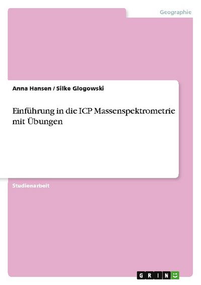 Einführung in die ICP Massenspektrometrie mit Übungen