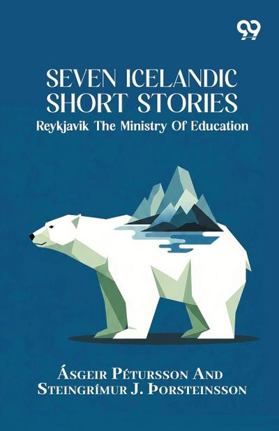 Seven Icelandic Short Stories Reykjavik The Ministry Of Education