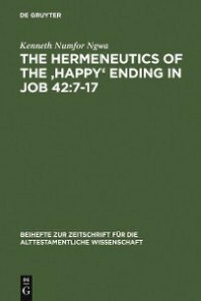 The Hermeneutics of the ’Happy’ Ending in Job 42:7-17