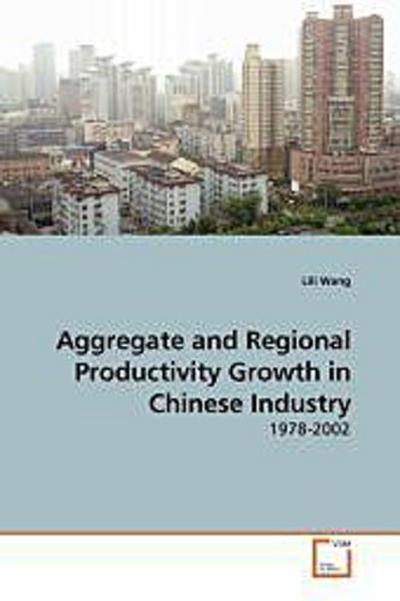 Aggregate and Regional Productivity Growth in Chinese Industry