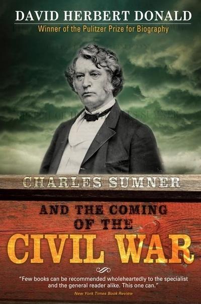 Charles Sumner and the Coming of the Civil War