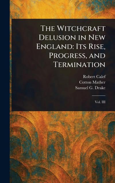 The Witchcraft Delusion in New England