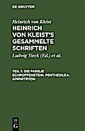 Die Familie Schroffenstein. Penthesilea. Amphitryon