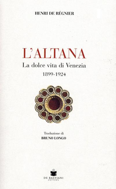L’ altana. La dolce vita di Venezia 1899-1924