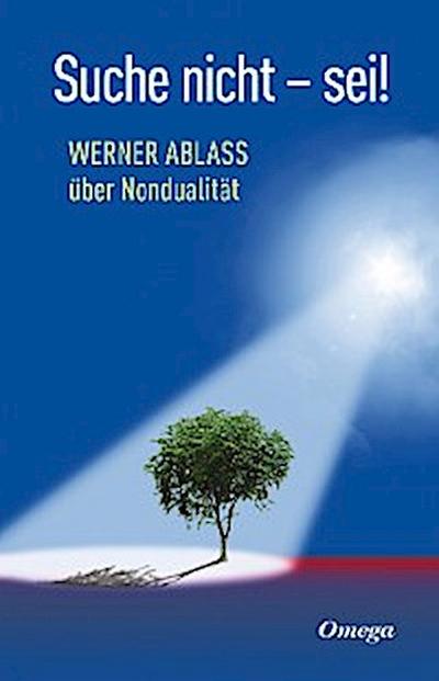 Suche nicht - sei!