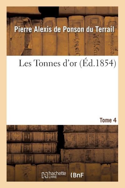 Les Tonnes d’Or. Tome 4
