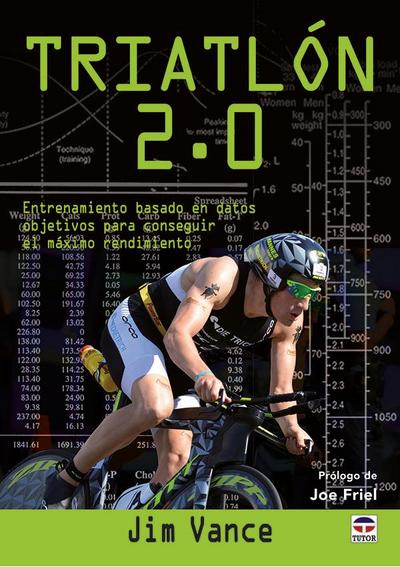 Triatlón 2.0 : entrenamiento basado en datos objetivos para conseguir el máximo rendimiento
