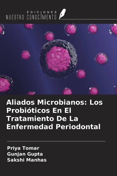 Aliados Microbianos: Los Probióticos En El Tratamiento De La Enfermedad Periodontal