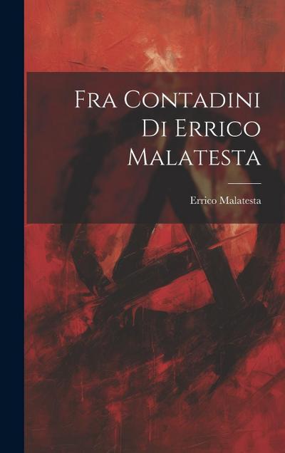 Fra Contadini Di Errico Malatesta