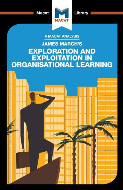 An Analysis of James March’s Exploration and Exploitation in Organizational Learning