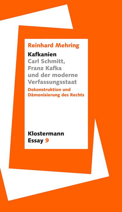 ’Kafkanien’. Carl Schmitt, Franz Kafka und der moderne Verfassungsstaat