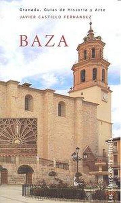 Castillo Fernández, J: Baza : Granada, guías de historia y a