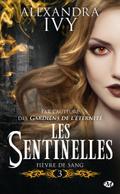 Les Sentinelles, T3 : Fièvre de sang